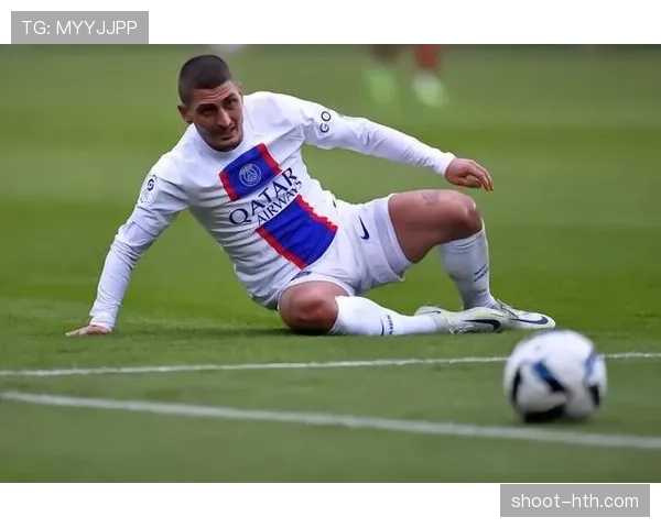 维拉蒂伤病频发，巴黎圣日耳曼中场竞争力承压